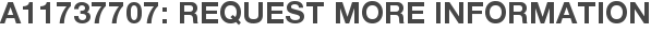 A11737707: Request More Information