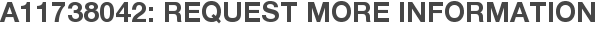 A11738042: Request More Information