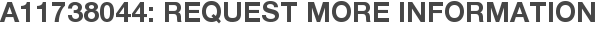 A11738044: Request More Information