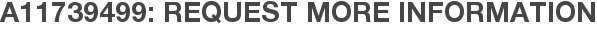 A11739499: Request More Information