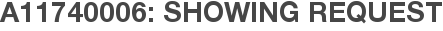 A11740006: Showing Request