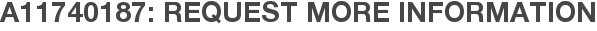A11740187: Request More Information