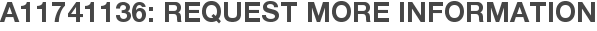 A11741136: Request More Information