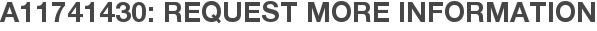 A11741430: Request More Information