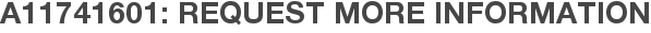 A11741601: Request More Information