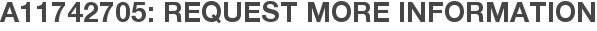 A11742705: Request More Information