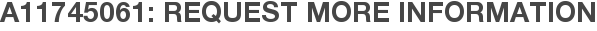 A11745061: Request More Information