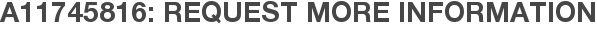 A11745816: Request More Information