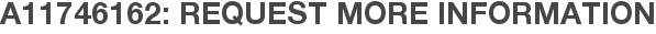 A11746162: Request More Information