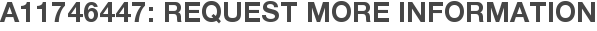 A11746447: Request More Information