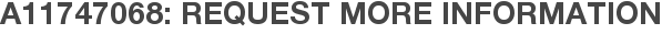 A11747068: Request More Information