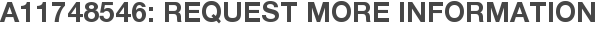 A11748546: Request More Information