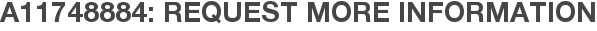 A11748884: Request More Information