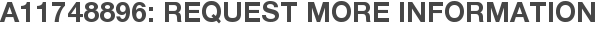 A11748896: Request More Information