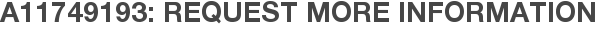 A11749193: Request More Information