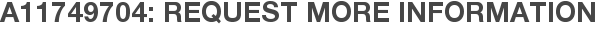 A11749704: Request More Information
