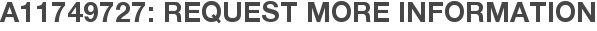 A11749727: Request More Information