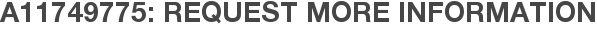 A11749775: Request More Information