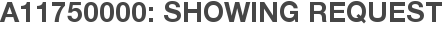 A11750000: Showing Request
