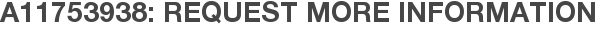 A11753938: Request More Information