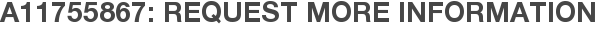 A11755867: Request More Information