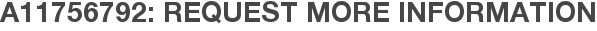 A11756792: Request More Information