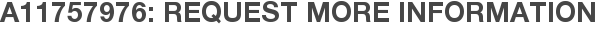 A11757976: Request More Information