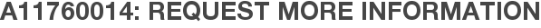 A11760014: Request More Information