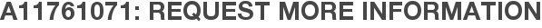 A11761071: Request More Information