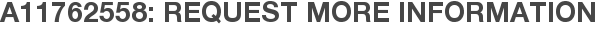 A11762558: Request More Information