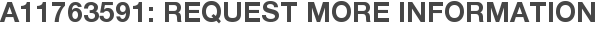 A11763591: Request More Information