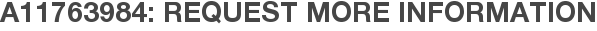 A11763984: Request More Information