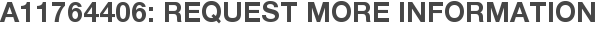 A11764406: Request More Information