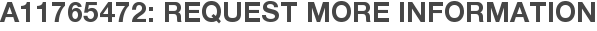 A11765472: Request More Information