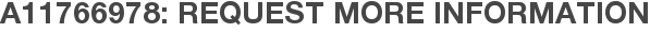 A11766978: Request More Information