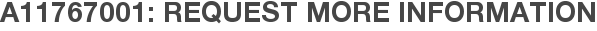 A11767001: Request More Information