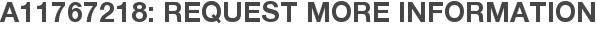 A11767218: Request More Information