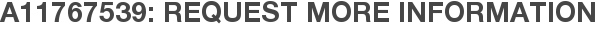 A11767539: Request More Information