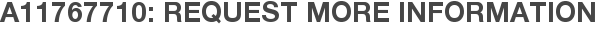 A11767710: Request More Information