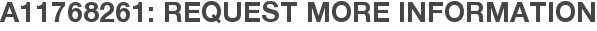 A11768261: Request More Information
