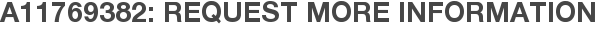 A11769382: Request More Information