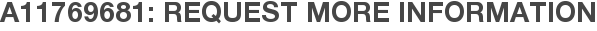 A11769681: Request More Information