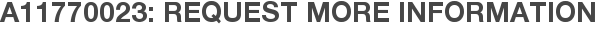 A11770023: Request More Information