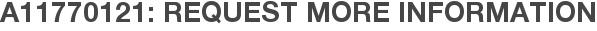 A11770121: Request More Information