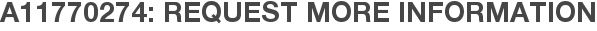 A11770274: Request More Information