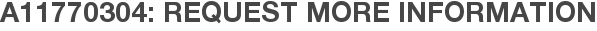 A11770304: Request More Information