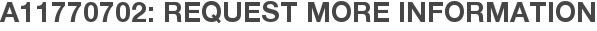 A11770702: Request More Information