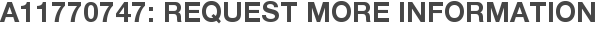 A11770747: Request More Information