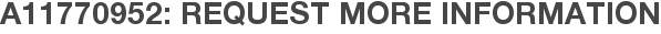 A11770952: Request More Information
