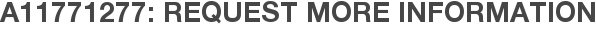 A11771277: Request More Information